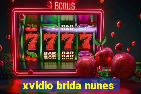 xvidio brida nunes